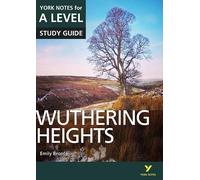 Wuthering Heights: York Notes for A-level: everything you need to catch up, study and prepare for 2025 assessments and 2026 exams: everything you need ... prepare for 2021 assessments and 2022 exams