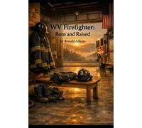 WV Firefighter Born and Raised