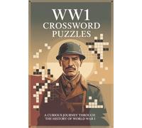WW1 Crossword Puzzles: 60 World War 1 themed crosswords for adults | explore trenches, gear and real WW1 vocabulary | calm, educational, screen-free puzzling for history lovers