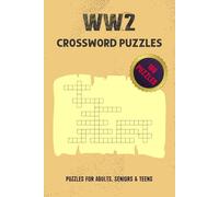 WW2 Crossword Puzzles: 100 Themed Brain-Teasing Puzzles for Adults, Seniors & Teens | An Activity Book to Test Your Trivia Knowledge on the People, Places, and Events of World War 2 | 6x9 Inches Book