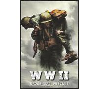 WW2 Crossword Puzzles: Crossword Puzzles with Easy-to-Read and Print about World War 2 Battles, Leaders, Events, Weapons, and More | 6x9 inches, 120 ... for History Lovers, Veterans, and Students