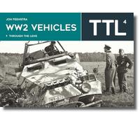 Ww2 Vehicles: Through the Lens Volume 4 by Jon Feenstra