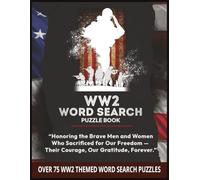 WW2 Word Search Puzzle Book: WW2 word search puzzles with easy-to-read print about, combat theaters, allies and enemies, and more, 8.5X11 inches, 75 ... gift for vacations, holidays, and relaxation.