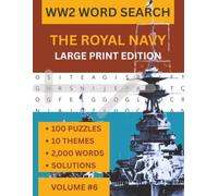 WW2 Word Search: The Royal Navy and the Atlantic War, Part 6, Large Print: 100 WW2 Naval Puzzles for Adults and Seniors - U-Boats, Convoys, Battleships and the Battle of the Atlantic