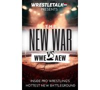 WWE vs AEW: The New War: Inside Pro Wrestling's Hottest New Battleground