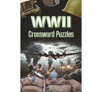 WWII Crossword Book: A Puzzle Book for History Buffs, Veterans, and WWII Enthusiasts