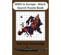 WWII in Europe - Word Search Puzzle Book: WWII in Europe - Word Search Puzzle Book about Allied and Axis struggles with names, antagonists, countries, ... read 6"X9"format, 55 puzzles for 495 words
