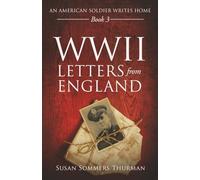 WWII Letters from England: An American Soldier Writers Home Book 3