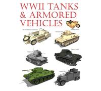 WWII Tanks & Armored Vehicles: Volume 1
