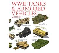 WWII Tanks & Armored Vehicles: Volume 2