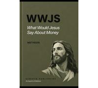 WWJS: What would Jesus say about Money