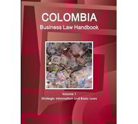 Www Ibpus Com Colombia Business Law Handbook Volume 1 Strategic Info (Tascabile)