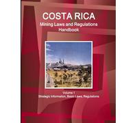 Www Ibpus Com Costa Rica Mining Laws and Regulations Handbook Volume (Tascabile)