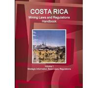 Www Ibpus Com Costa Rica Mining Laws and Regulations Handbook Volume (Tascabile)