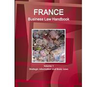 Www Ibpus Com France Business Law Handbook Volume 1 Strategic Inform (Tascabile)