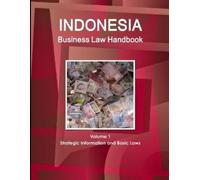 Www Ibpus Com Indonesia Business Law Handbook Volume 1 Strategic Inf (Tascabile)