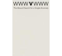 WWWVWWW: The Absurd 150-Page Search for a Single Anomaly