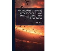 Wyandotte Culture; how to Score, how to Select, and how to Rear Them