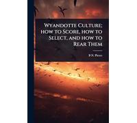 Wyandotte Culture; how to Score, how to Select, and how to Rear Them
