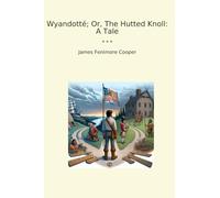 Wyandotté; Or, The Hutted Knoll: A Tale
