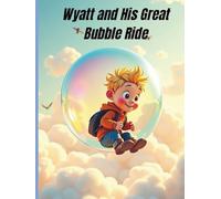 Wyatt and His Great Bubble Ride