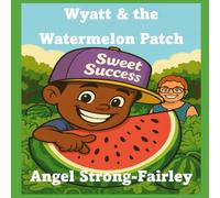 Wyatt and the Watermelon Patch