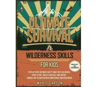 Wyatt Carson Ultimate Survival & Wilderness Skills for Kids (Tascabile)