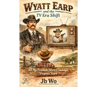 Wyatt Earp: and the TV Era Shift
