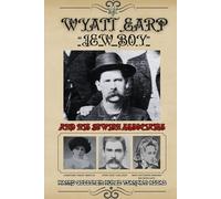Wyatt Earp "Jew Boy": And His Jewish Associates