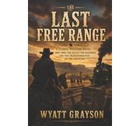 Wyatt Grayson The Last Free Range (Tascabile) Pioneers & Westerns