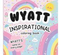 Wyatt Inspirational Coloring Book: Personalized Just for Wyatt - Wyatt's Name Appears on Every Coloring Page