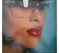 Wyatt, Keke - Used to Love