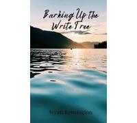 Wyatt Kensington Barking Up the Write Tree (Tascabile)