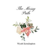 Wyatt Kensington The Mossy Path (Copertina rigida)