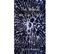 Wyatt Kensington The Wounds We Can't Heal (Copertina rigida)