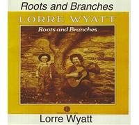 Wyatt, Lorre - Roots & Branches
