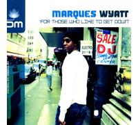 Wyatt, Marques - For Those Who Like To Get Down
