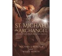 Wyatt North Michae St. Michael the Archangel, Ancient Defender of G (Tascabile)