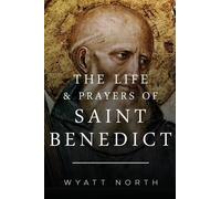 Wyatt North The Life and Prayers of Saint Benedict (Tascabile)