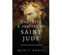 Wyatt North The Life and Prayers of Saint Jude (Tascabile)