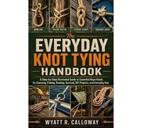 Wyatt R Calloway The Everyday Knot Tying Handbook (Tascabile)