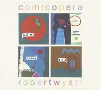 Robert Wyatt Comicopera (CD)