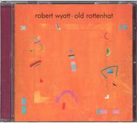 Wyatt,Robert - Old Rottenhat