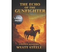 Wyatt Steele The Echo of the Gunfighter - A LARGE Print Western (Tascabile)