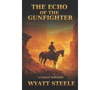 Wyatt Steele The Echo of the Gunfighter (Tascabile)