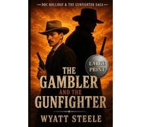 Wyatt Steele The Gambler and the Gunfighter - With Doc Holliday (Tascabile)