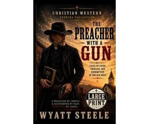 Wyatt Steele The Preacher with a Gun - LARGE PRINT (Tascabile)
