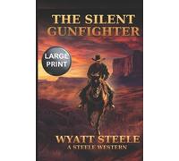 Wyatt Steele The Silent Gunfighter - LARGE PRINT (Tascabile)