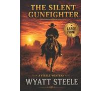 Wyatt Steele The Silent Gunfighter - LARGE PRINT (Tascabile)