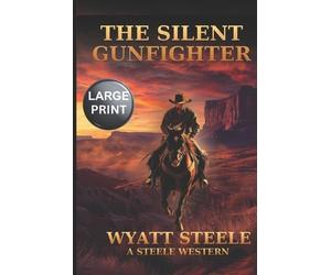 Wyatt Steele The Silent Gunfighter - LARGE PRINT (Tascabile)